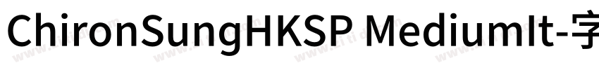 ChironSungHKSP MediumIt字体转换